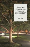 Narrative Identity and Personal Responsibility 0739125931 Book Cover
