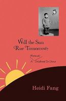 Will the sun rise tomorrow?: A (normal) childhood in China 1453719393 Book Cover