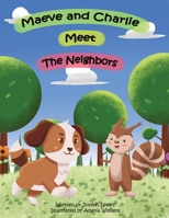 Maeve and Charlie Meet the Neighbors 1088050190 Book Cover