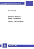 Die Milieutherapie Bruno Bettelheims: Intention, Theorie Und Praxis 3631318596 Book Cover