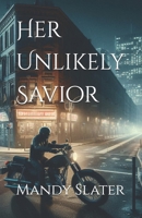 Her Unlikely Savior B0G39BRPGZ Book Cover