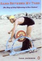 Sand Between My Toes: The Story of Surf Lifesaving in New Zealand 0143020625 Book Cover
