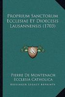 Proprium Sanctorum Ecclesiae Et Dioecesis Lausannensis (1703) 1166157237 Book Cover