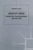 Identity Crisis: Modernity, Psychoanalysis, and the Self 0333511077 Book Cover