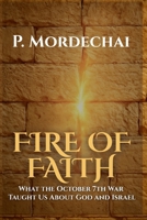 Fire of Faith: What the October 7th War Taught Us About God and Israel 9655975134 Book Cover