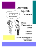 Assyrian Speech Lessons Book 1 Foundation Level Student Manual 1716642175 Book Cover