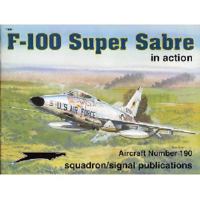 F-100 Super Sabre in action - Aircraft No. 190 0897474597 Book Cover