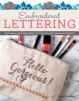 Embroidered Lettering: Techniques and Alphabets for Creating 25 Expressive Projects 1497204151 Book Cover