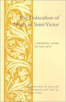 The Didascalicon of Hugh of Saint Victor: A Medieval Guide to the Arts 0231096305 Book Cover