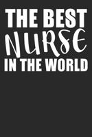 The Best Nurse In The World: 6x9 Blank Lined Notebook Journal 110 Pages Perfect Gift For Nurses 1708506101 Book Cover