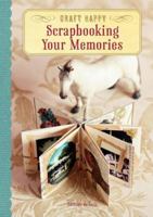 Craft Happy: Scrapbooking Your Memories 0062247662 Book Cover