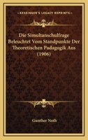 Die Simultanschulfrage Beleuchtet Vom Standpunkte Der Theoretischen Padagogik Aus (1906) 1147668612 Book Cover
