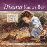 Mama Knows Best: Words of Love to Grow By 0736916229 Book Cover