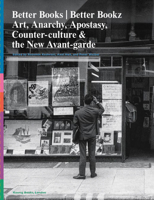 Better Books / Better Bookz: Art, Anarchy, Apostasy: Counter-Culture & the New Avant-Garde 3960984588 Book Cover