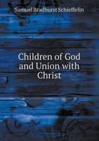 Children of God and Union With Christ 3337166717 Book Cover