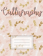 Calligraphy: Script Writing Practice Grid for Slanted Lettering Calligraphy Practice Sheets Notepad Paper Handwriting Learn & Teaching Beginners Adults & Kids Leaf Leaves Cute Gifts 1660416019 Book Cover