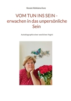 Vom Tun ins Sein - erwachen in das unpersönliche Sein: Autobiographie einer westlichen Yogini 3769353536 Book Cover