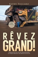 R�vez Grand!: Surmonter Une Vie de Traumatismes et D'Abus Menant Aux R�ves de Succ�s 0228805880 Book Cover