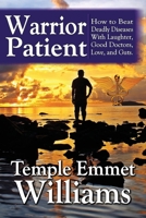 Warrior Patient: A Memoir About Survival, Hope, Love & Laughter 0990843343 Book Cover