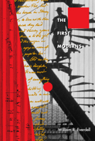 The First Moderns: Profiles in the Origins of Twentieth-Century Thought 0226224813 Book Cover