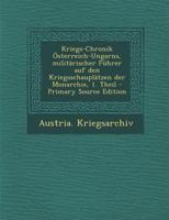 Kriegs-Chronik Österreich-Ungarns, militärischer Führer auf den Kriegsschauplätzen der Monarchie, 1. Theil - Primary Source Edition 0341095192 Book Cover