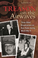 Treason on the Airwaves: Three Allied Broadcasters on Axis Radio during World War II 0803232926 Book Cover