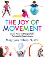 The Joy of Movement: Lesson Plans and Large-Motor Activities for Preschoolers 1605546429 Book Cover