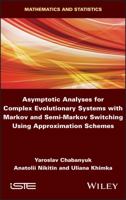 Asymptotic Analyses for Complex Evolutionary Systems with Markov and Semi-Markov Switching Using Approximation Schemes 1786305569 Book Cover