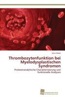 Thrombozytenfunktion Bei Myelodysplastischen Syndromen 3838137108 Book Cover