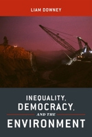 Inequality, Democracy, and the Environment 1479850721 Book Cover
