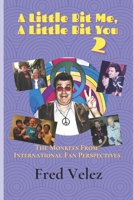 A Little Bit Me, A Little Bit You 2: The Monkees From International Fan Perspectives B08L41BBJ7 Book Cover