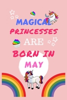 Magical Princesses Are Born In May: Blank Book For Writing, Journaling, Doodling or Sketching: 100 Pages, 6 x 9. Cute Cover For Girls Perfect Inexpensive Birthday Gift 1710046511 Book Cover