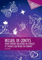 Recueil de contes pour l'enfant qui réside en l'adulte et l'adulte qui réside en l'enfant (French Edition) 2342025351 Book Cover