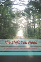 The Shift You Need: A Daily Encouragement For Special Needs Parents B0GFCQXHC1 Book Cover