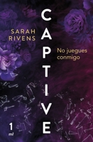 Captive: No juegues conmigo (Spanish Edition) 6073911513 Book Cover