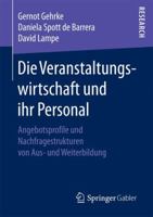 Die Veranstaltungswirtschaft Und Ihr Personal: Angebotsprofile Und Nachfragestrukturen Von Aus- Und Weiterbildung 3658169664 Book Cover