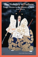 The Nobility of Failure: Tragic Heroes in the History of Japan 0374521204 Book Cover