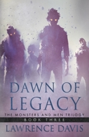 DAWN OF LEGACY: The Monsters And Men Trilogy, Book Three 1960332112 Book Cover