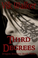 Third Degrees: Dragon Hunters Book Three B0BV4JBVZS Book Cover