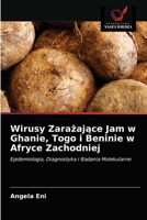 Wirusy Zarażające Jam w Ghanie, Togo i Beninie w Afryce Zachodniej: Epidemiologia, Diagnostyka i Badania Molekularne 6203172235 Book Cover