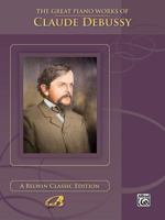 The Great Piano Works of Claude Debussy 1576239489 Book Cover