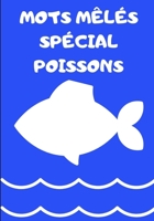 Mots M�l�s Sp�cial Poissons: Facile pour D�butants Adultes et enfants En famille et entre amis En vacances, en voyage ou quotidiennement Format pratique Papier de qualit� Belle couverture Super id�e c 165521196X Book Cover
