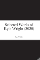 Selected Works of Kyle Wright (2020) 1716077311 Book Cover