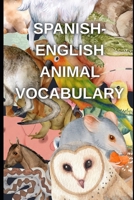 Spanish-English Animal Vocabulary: Spanish-English Vocabulary Builder for Learners B0FP2YGGY8 Book Cover