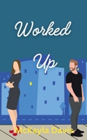 Worked up: A spicy enemies to lovers romance B0DN26F1KB Book Cover