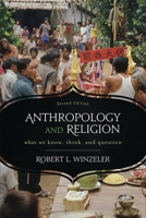 Anthropology and Religion: What We Know, Think, and Question 0759121907 Book Cover