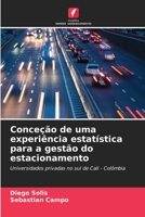 Conceção de uma experiência estatística para a gestão do estacionamento: Universidades privadas no sul de Cali - Colômbia B0CGL82LWC Book Cover