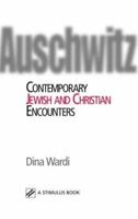 Auschwitz: Contemporary Jewish and Christian Encounters 0809141965 Book Cover