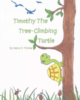 Timothy the Tree-Climbing Turtle B0CMFX1QM1 Book Cover