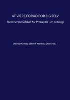 At være forud for sig selv: Stemmer fra Selskab for Protreptik - en antologi (Danish Edition) 8743091296 Book Cover